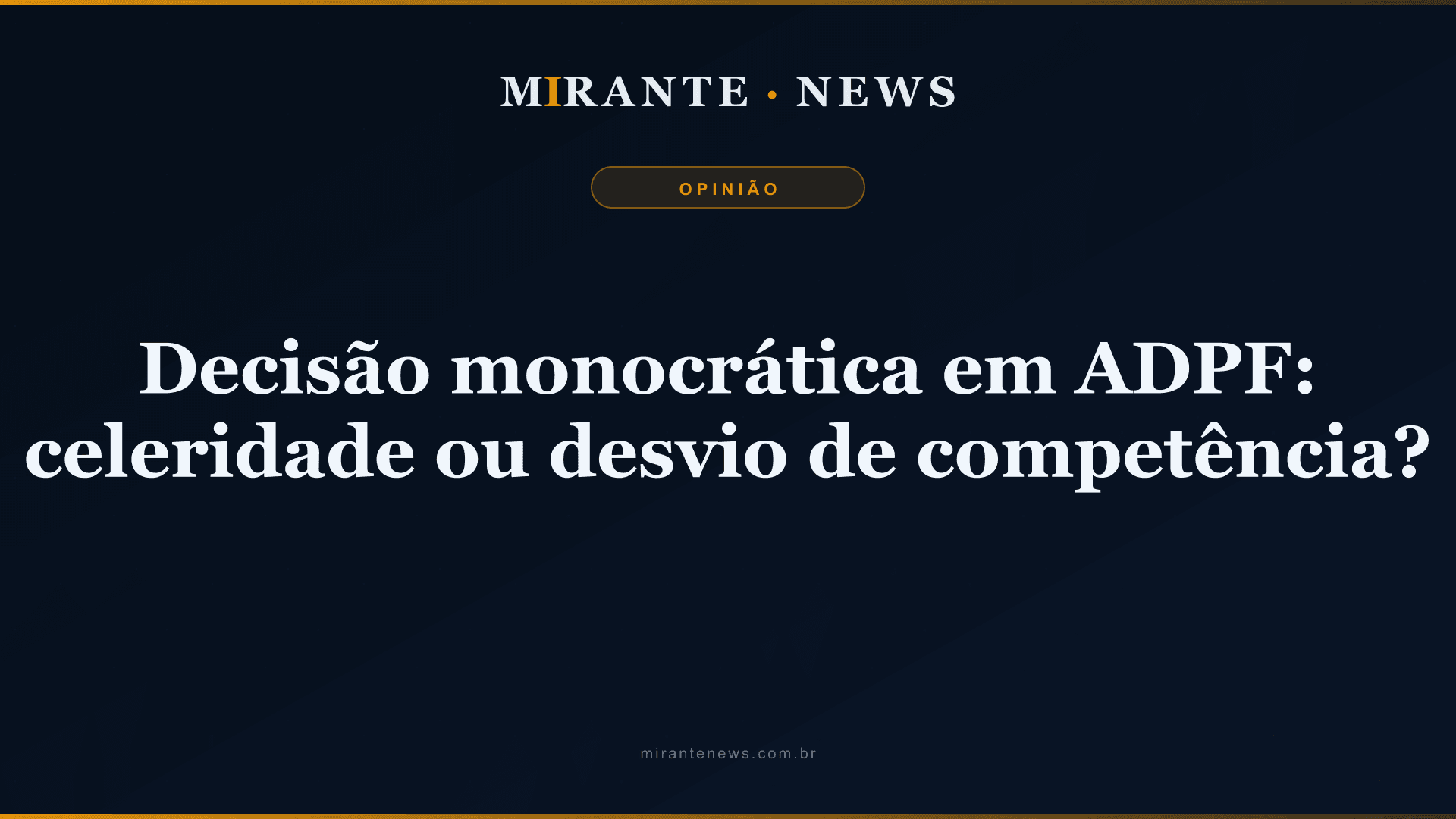 Decisão monocrática em ADPF: celeridade ou desvio de competência?